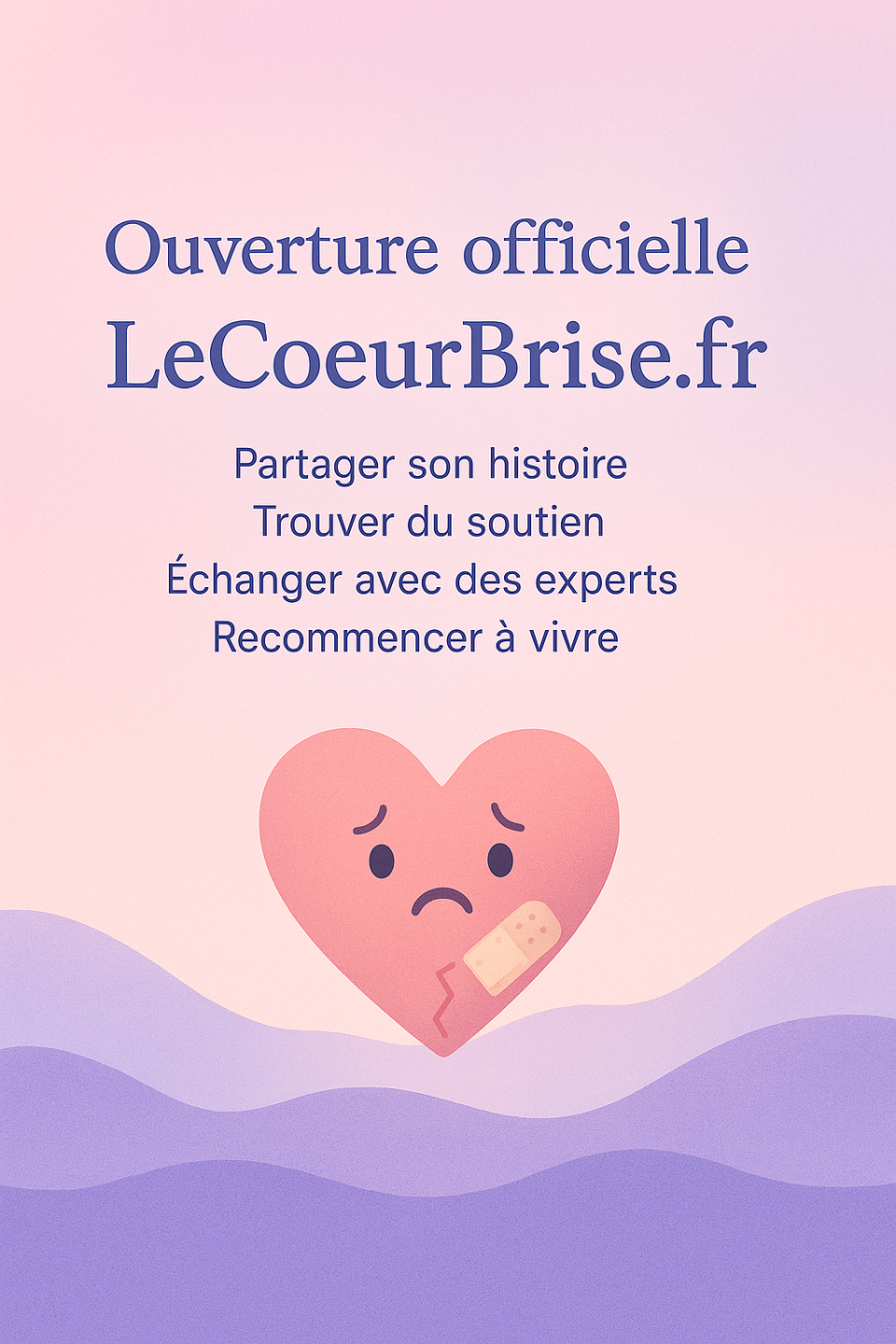 Première plateforme de soutien à toutes les personnes qui ont eu ou ont le cœur brisé.